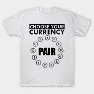 Forex - Choose your currency fair T-Shirt